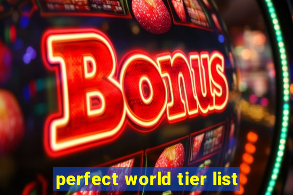 perfect world tier list